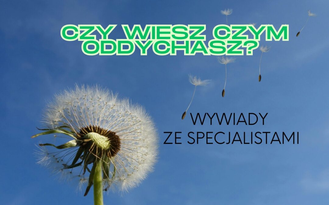 Wywiady ze specjalistami – Lubuszanie ambasadorami czystego powietrza